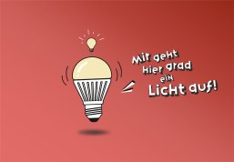 Das Bild zeigt eine Glühbirne zusammen mit dem Schriftzug "Mir geht hier grad ein Licht auf!".