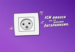 Das Bild zeigt eine Steckdose zusammen mit dem Schriftzug "Ich brauch mal ein bisschen Entspannung.".